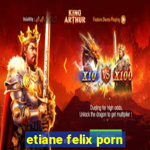 etiane felix porn